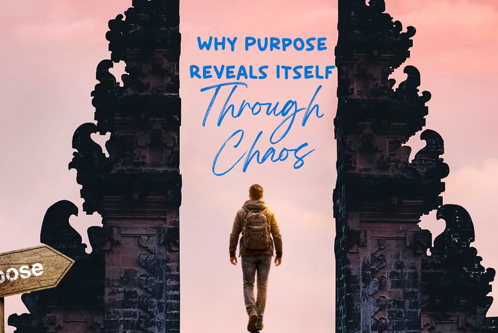 purpose through chaos